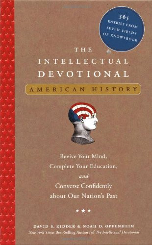 The Intellectual Devotional: American History: Revive Your Mind, Complete Your Education, and Converse Confidently about Our Nations Past