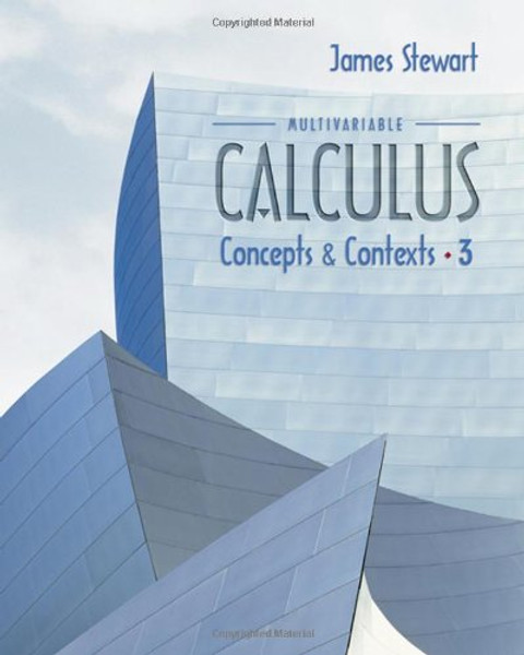 Multivariable Calculus: Concepts and Contexts (with Tools for Enriching Calculus, Interactive Video Skillbuilder CD-ROM, and iLrn Homework/Personal Tutor)