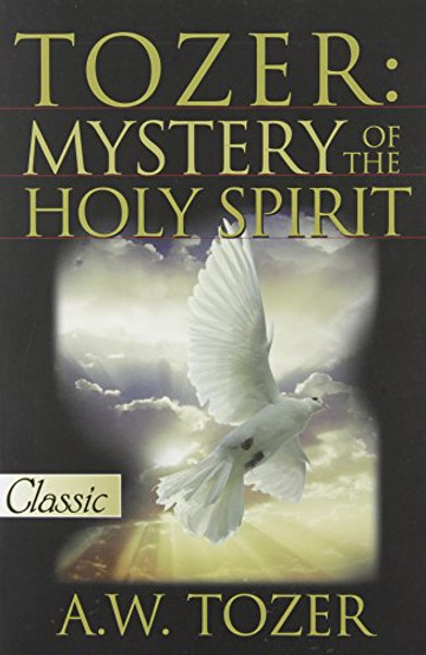 Tozer: Mystery Of The Holy Spirit (Pure Gold Classic)