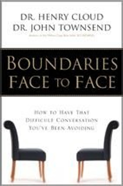 Boundaries Face to Face: How to Have That Difficult Conversation You've Been Avoiding