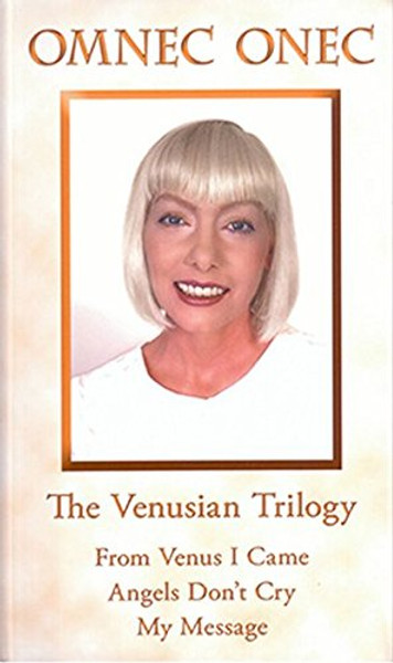 The Venusian Trilogy: From Venus I Came - Angels Don't Cry - My Message (Compiled Edition)