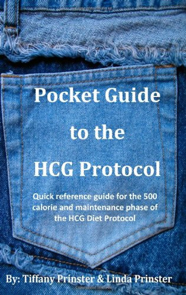 Pocket Guide to the HCG Protocol: Quick reference guide for the 500 calorie and maintenance phase of the HCG Diet Protocol Pocket Guide to the HCG Protocol: Quick reference guide for the 500 calorie and maintenance phase of the HCG Diet Protocol