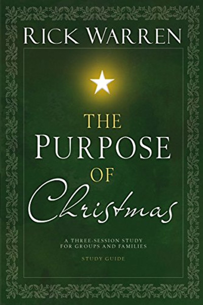 The Purpose of Christmas, Study Guide: A Three-Session, Video-Based Study for Groups and Individuals