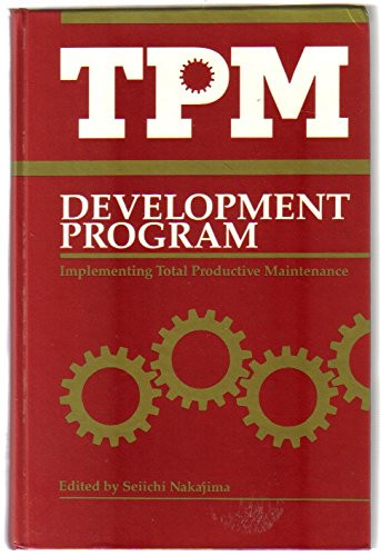 TPM Development Program : Implementing Total Productive Maintenance
