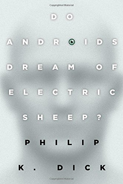 Do Androids Dream of Electric Sheep?: The inspiration for the films Blade Runner and Blade Runner 2049