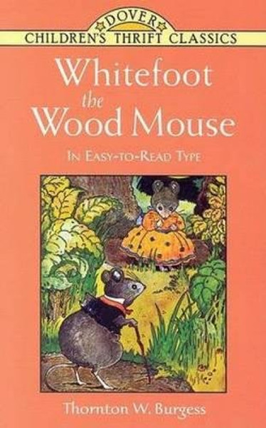 Whitefoot the Wood Mouse: In Easy-to-Read Type (Dover Children's Thrift Classics)