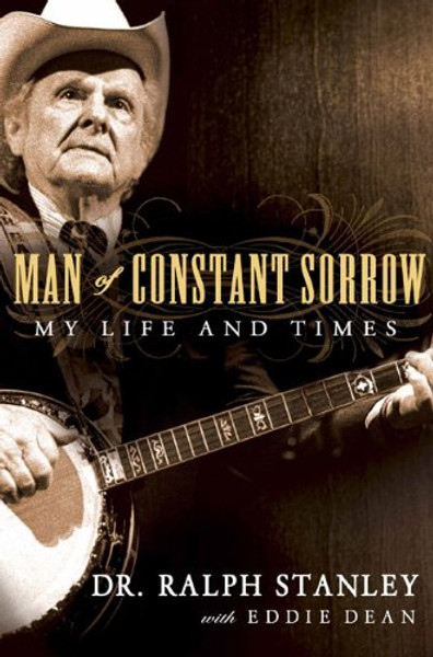 Man of Constant Sorrow: My Life and Times