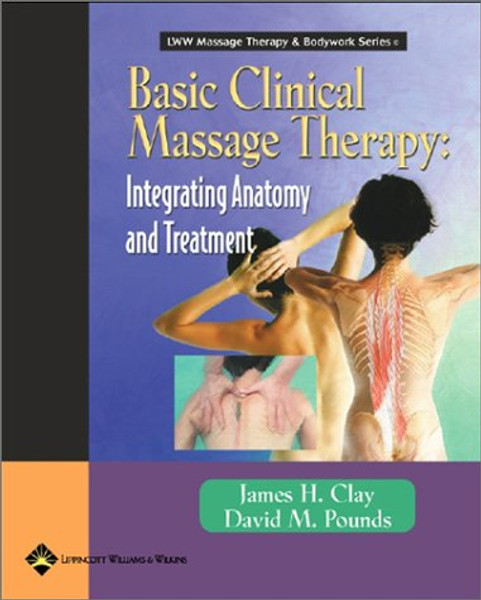Basic Clinical Massage Therapy: Integrating Anatomy and Treatment (LWW Massage Therapy & Bodywork Series)