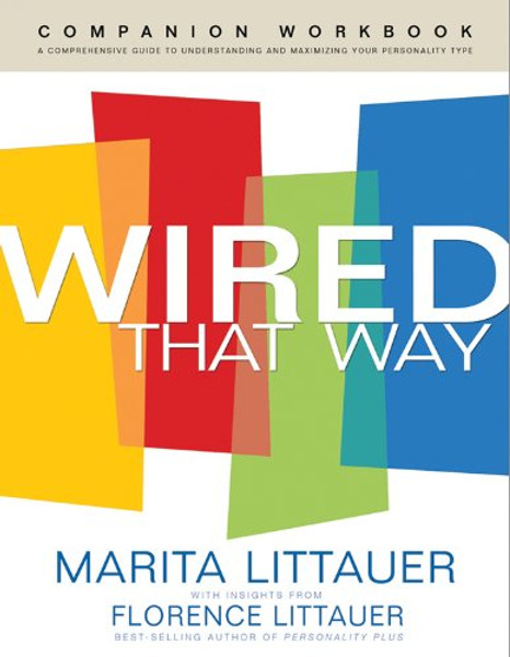 Wired That Way Companion Workbook: A Comprehensive Guide to Understanding and Maximizing Your Personality Type Wired That Way Companion Workbook: A Comprehensive Guide to Understanding and Maximizing Your Personality Type