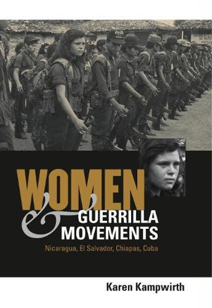 Women and Guerrilla Movements Nicaragua, el Salvador, Chiapas, Cuba