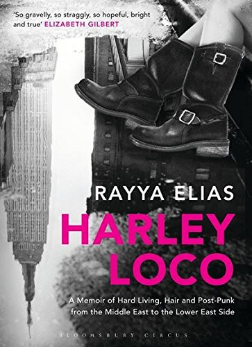 Harley Loco: A Memoir of Hard Living, Hair and Post-punk, from the Middle East to the Lower East Side