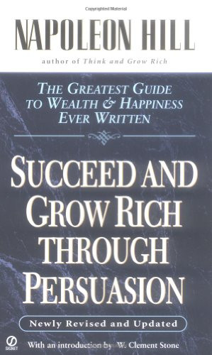Succeed and Grow Rich through Persuasion: Revised Edition