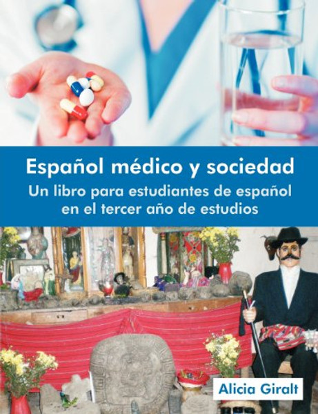 Espanol Medico y Sociedad: Un Libro Para Estudiantes de Espanol En El Tercer Ano de Estudios