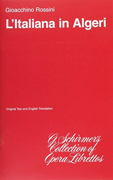 ITALIAN GIRL IN ALGIERS      L'ITALIANA IN ALGERI         LIBRETTO ITALIAN ENGLISH