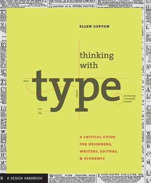 Thinking with Type: A Primer for Designers: A Critical Guide for Designers, Writers, Editors, & Students