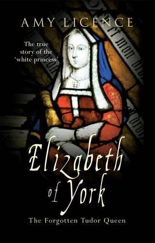 Elizabeth of York: The Forgotten Tudor Queen