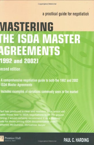 Mastering the ISDA Master Agreements (1992 and 2002): a practical guide for negotiation (2nd Edition)