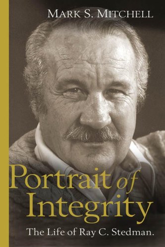 Portrait of Integrity: The Life of Ray C. Stedman