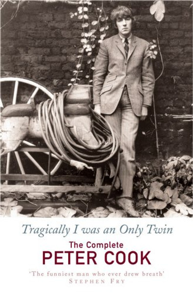 TRAGICALLY I WAS AN ONLY TWIN: THE COMEDY OF PETER COOK