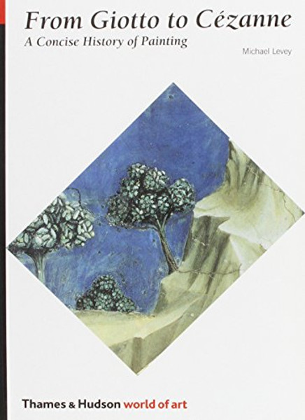 From Giotto to Cezanne: A Concise History of Painting (World of Art)