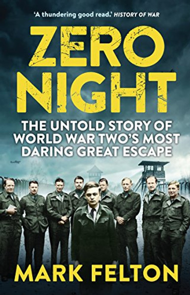 Zero Night: The Untold Story of the Second World War's Most Daring Great Escape Zero Night: The Untold Story of the Second World War's Most Daring Great Escape