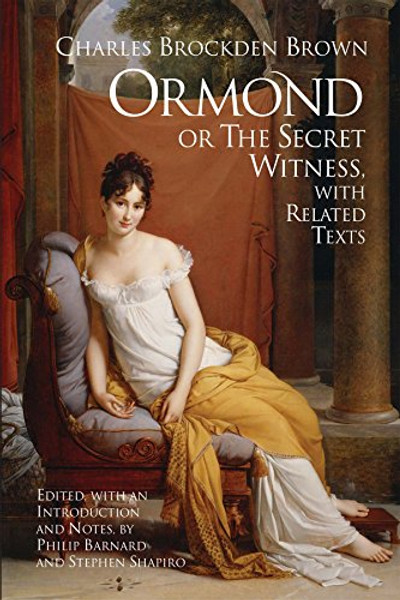 Ormond; or, the Secret Witness: With Related Texts (Hackett Classics)