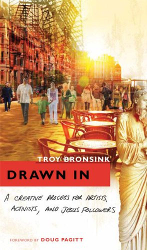 Drawn In: A Creative Process for Artists, Activists, and Jesus Followers
