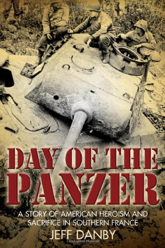 Day of the Panzer: A Story of American Heroism and Sacrifice in Southern France
