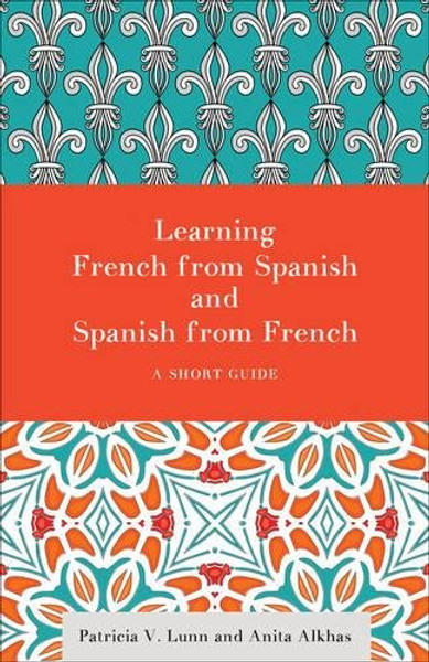 Learning French from Spanish and Spanish from French: A Short Guide