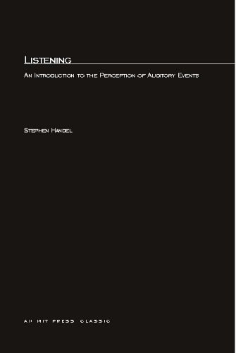 Listening: An Introduction to the Perception of Auditory Events (MIT Press)