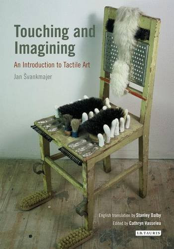 Touching and Imagining: An Introduction to Tactile Art (International Library of Modern and Contemporary Art)