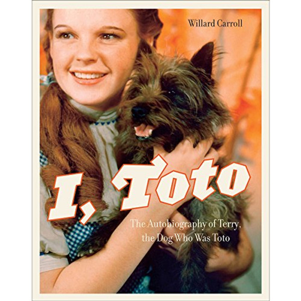 I, Toto: The Autobiography of Terry, the Dog Who Was Toto