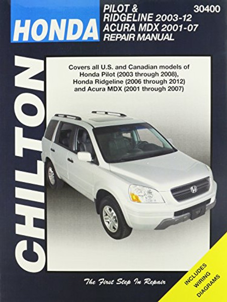 Chilton Total Car Care Honda Pilot (03-08) & Ridgeline (06-12) & Acura MDX (01-07) Repair Manual (Chilton's Total Car Care Repair Manuals)
