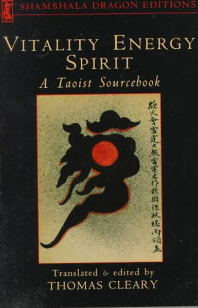 Vitality, Energy, Spirit: A Taoist Sourcebook (Shambhala Dragon Editions) Vitality, Energy, Spirit: A Taoist Sourcebook (Shambhala Dragon Editions)