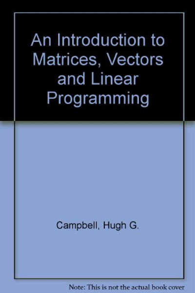 An Introduction to Matrices, Vectors, and Linear Programming