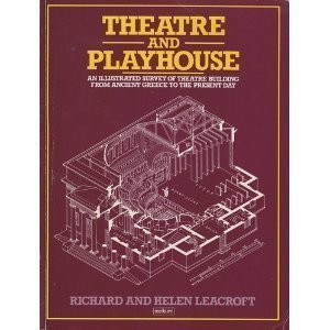 Theatre and Playhouse: An Illustrated Survey of Theatre Buildings from Ancient Greece to the Present Day