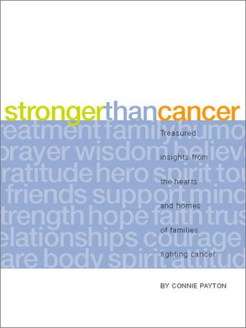 Stronger Than Cancer: Treasured Insights from the Hearts and Homes of Families Fighting Cancer (Lessons Learned)