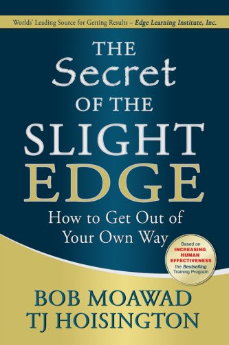 The Secret of the Slight Edge: How to Get Out of Your Own Way