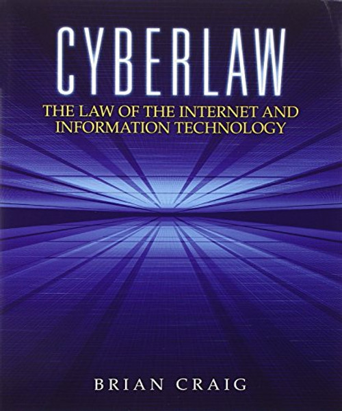 Cyberlaw: The Law of the Internet and Information Technology Cyberlaw: The Law of the Internet and Information Technology