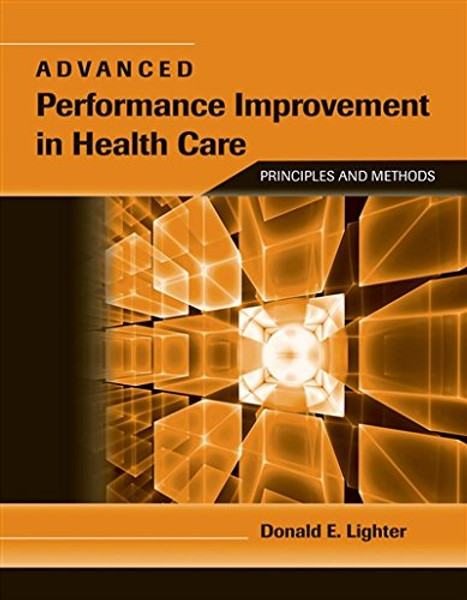 Advanced Performance Improvement in Health Care: Principles and Methods