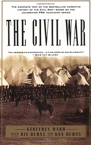 The Civil War: The complete text of the bestselling narrative history of the Civil War--based on the celebrated PBS television series