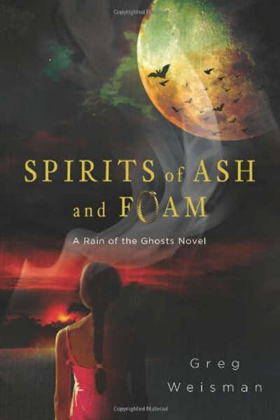Spirits of Ash and Foam: A Rain of the Ghosts Novel Spirits of Ash and Foam: A Rain of the Ghosts Novel