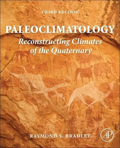 Paleoclimatology, Third Edition: Reconstructing Climates of the Quaternary