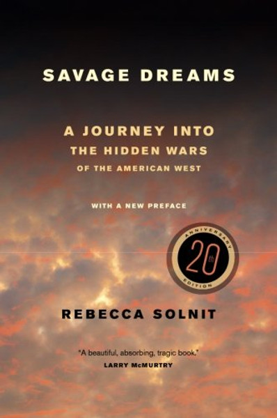 Savage Dreams: A Journey into the Hidden Wars of the American West Savage Dreams: A Journey into the Hidden Wars of the American West