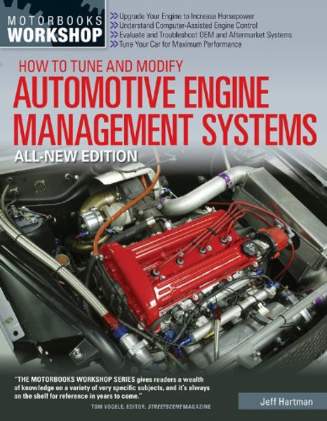 How to Tune and Modify Automotive Engine Management Systems - All New Edition: Upgrade Your Engine to Increase Horsepowe (Motorbooks Workshop)