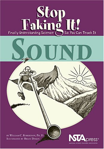 Sound: Stop Faking It! Finally Understanding Science So You Can Teach It