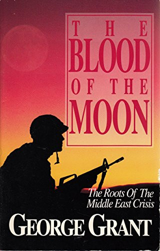The Blood of the Moon: The Roots of the Middle East Crisis