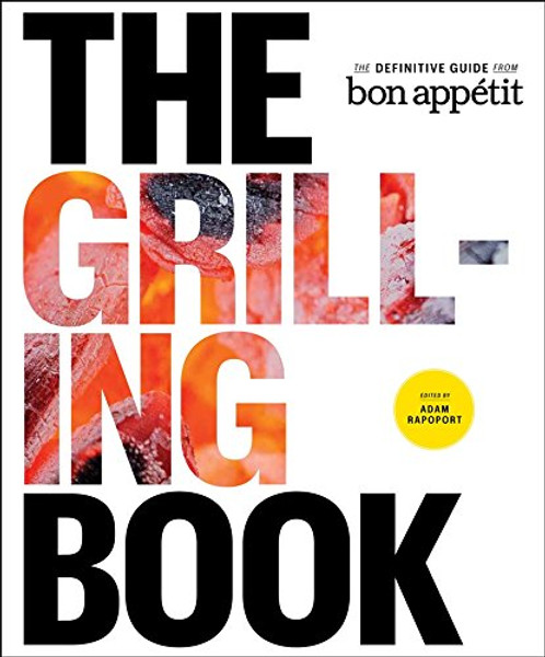 The Grilling Book: The Definitive Guide from Bon Appetit The Grilling Book: The Definitive Guide from Bon Appetit