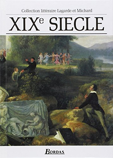 Collection Litteraire Lagarde et Michard: XIXe Siecle