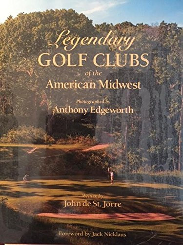 Legendary Golf Clubs of the American Midwest
